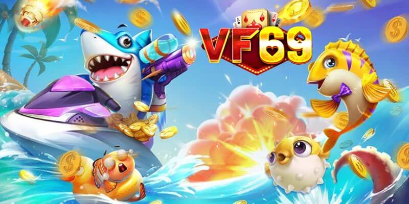 Đánh Giá chi tiết về tựa game bắn cá đổi thưởng tại Vf69